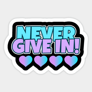 Never Give In Sticker